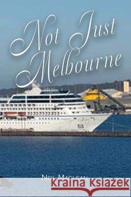 Not Just Melbourne Neil A. MacLean 9780975649220 Publisher - książka