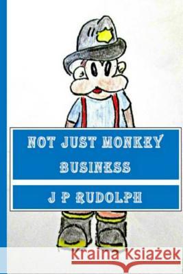 Not Just Monkey Business J. P. Rudolph 9781312818224 Lulu.com - książka