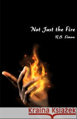 Not Just the Fire R B Simon   9798986966304 Cornerstone Press - książka