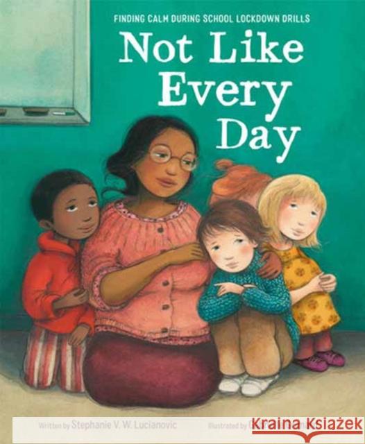 Not Like Every Day: Finding Calm During School Lockdown Drills Gabrielle Grimard 9780593652220 Random House Books for Young Readers - książka