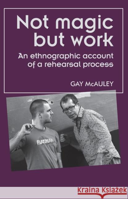 Not magic but work McAuley, Gay 9780719099311 Manchester University Press - książka