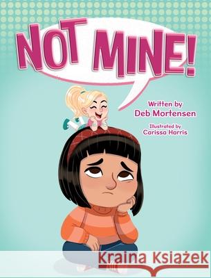 Not Mine! Deb Mortensen Carissa Harris 9781779444912 Miriam Laundry Publishing - książka