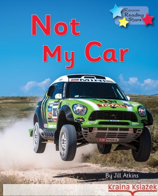 Not My Car: Phonics Phase 3 Atkins Jill 9781785918919 Ransom Publishing - książka