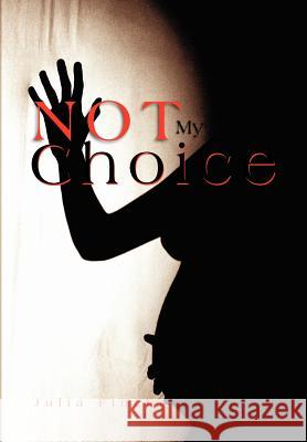 Not My Choice Julia Finch 9781465350909 Xlibris Corporation - książka