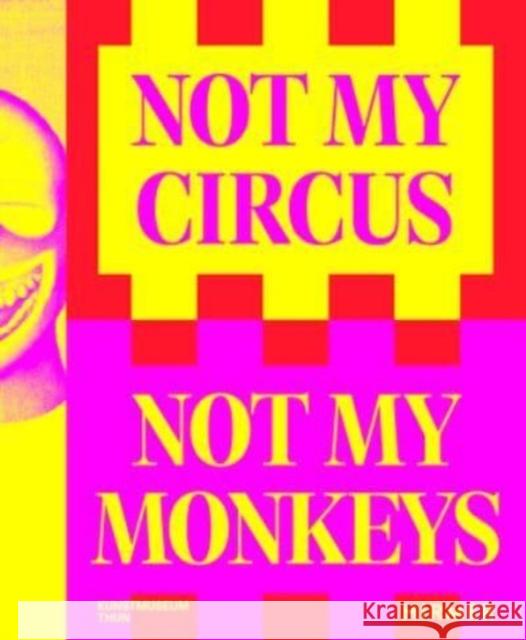 Not My Circus, Not My Monkeys  9783777441795 Hirmer Verlag - książka