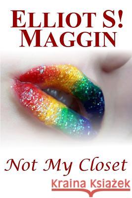 Not My Closet Mr Elliot S. Maggin 9781542328968 Createspace Independent Publishing Platform - książka