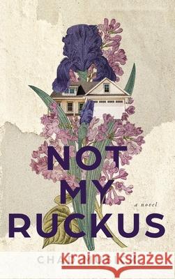 Not My Ruckus Chad Musick Nada Backovic Elizabeth Roderick 9781953971029 Cinnabar Moth Publishing LLC - książka