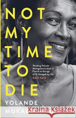 Not My Time to Die Mukagasana, Yolande 9789997772565 Huza Press - książka
