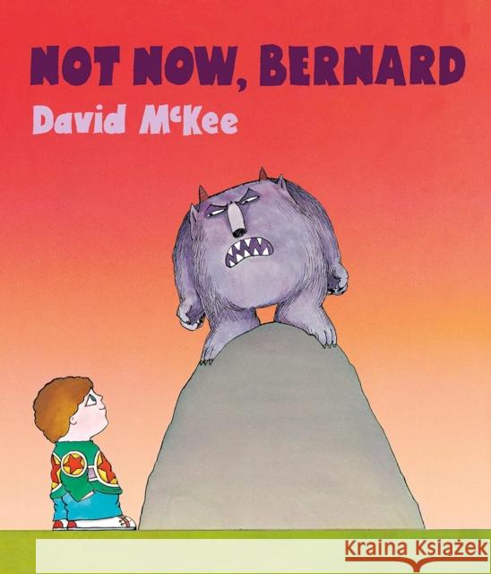 Not Now, Bernard: 45th Anniversary Special Edition with free audiobook read by Hugh Dennis! David McKee 9781783449736 Andersen Press Ltd - książka