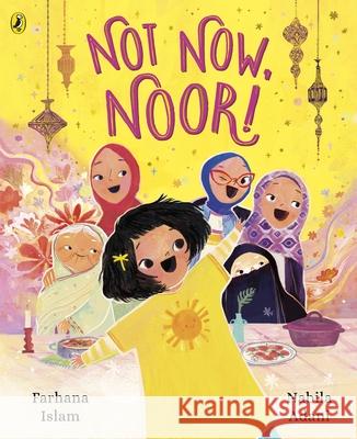 Not Now, Noor! Farhana Islam 9780241552476 Penguin Random House Children's UK - książka