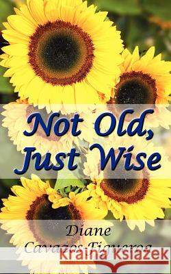 Not Old, Just Wise Diane Cavazos-Figueroa 9781425925833 Authorhouse - książka