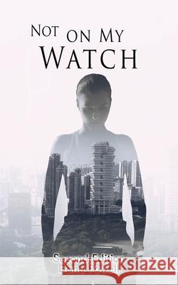 Not On MY Watch: Second Edition Dana Powell 9781954673076 Goldtouch Press, LLC - książka