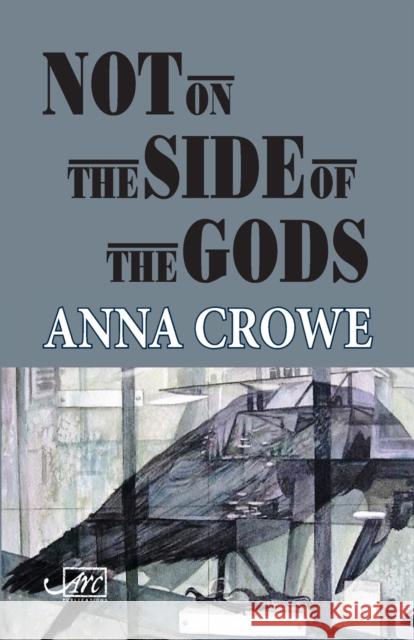 Not on the Side of the Gods Anna Crowe   9781911469919 Arc Publications - książka