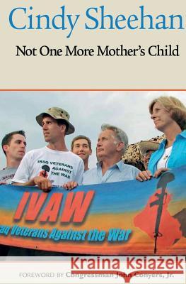 Not One More Mother's Child Cindy Sheehan Jr. John Conyers 9781935646266 Koa Books - książka