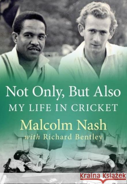 Not Only, But Also: My Life in Cricket Malcolm Nash Richard Bentley  9781902719719 St David's Press - książka