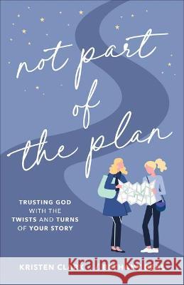 Not Part of the Plan Clark, Kristen 9781540901903 Baker Books - książka