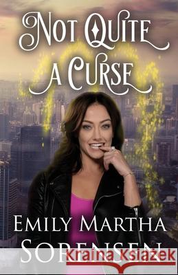 Not Quite a Curse Emily Martha Sorensen 9781949607512 Emily Martha Sorensen - książka