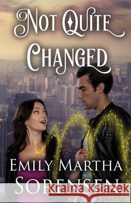 Not Quite Changed Emily Martha Sorensen 9781949607536 Emily Martha Sorensen - książka