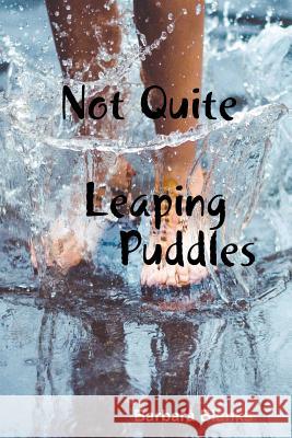 Not Quite Leaping Puddles Barbara Blanks 9781365768224 Lulu.com - książka