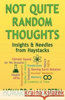 Not Quite Random Thoughts: Insights & Needles from Haystacks Howard S. Halpern 9781545054697 Createspace Independent Publishing Platform - książka