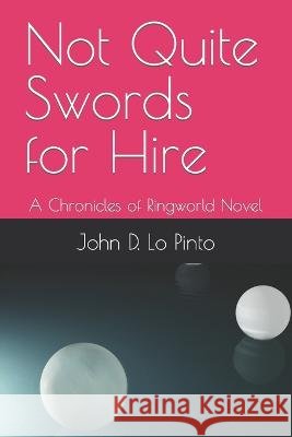 Not Quite Swords for Hire: A Chronicles of Ringwold Novel John D Lo Pinto 9798843744885 Independently Published - książka