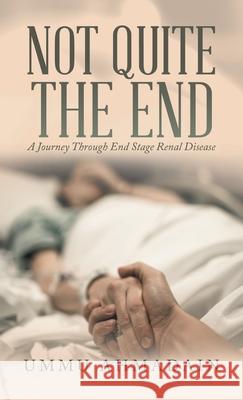 Not Quite the End: (Revised Edition) Ummu Ahmadain 9781543765113 Partridge Publishing Singapore - książka