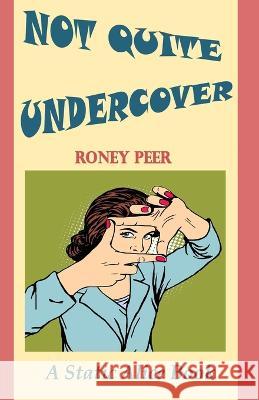Not Quite Undercover Roney Peer 9798807648754 Independently Published - książka