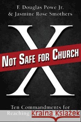 Not Safe for Church: Ten Commandments for Reaching New Generations F. Douglas, Jr. Powe Jasmine Rose Smothers 9781426775765 Abingdon Press - książka
