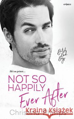 Not So Happily Ever After Christina Phillips 9781731365064 Independently Published - książka