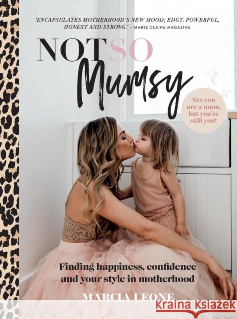 Not So Mumsy: Finding happiness, confidence and your style in motherhood Marcia Leone 9781911632634 Murdoch Books - książka