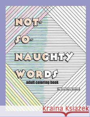 Not-So-Naughty Words: Coloring Book Anna-Marie Stoddard 9781694157034 Independently Published - książka