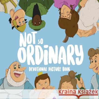Not So Ordinary: Devotional Picture Book Jacob Dunaway 9781952955358 Kaio Publications, Inc. - książka