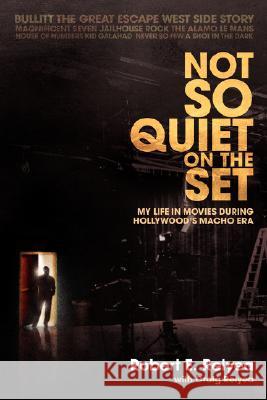 Not So Quiet on the Set: My Life in Movies During Hollywood's Macho Era Relyea, Robert E. 9780595471935 iUniverse - książka