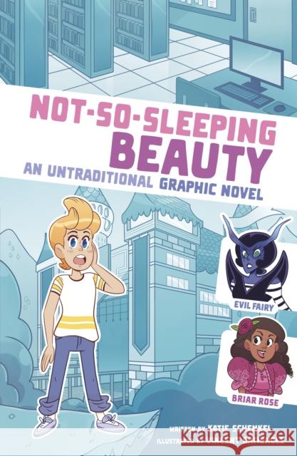 Not-So-Sleeping Beauty: An Untraditional Graphic Novel Katie Schenkel 9781398252028 Capstone Global Library Ltd - książka