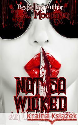 Not So Wicked: An Underlayes YA T. A. Moorman 9781386059158 Draft2digital - książka