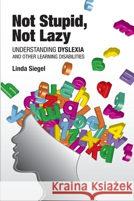 Not Stupid, Not Lazy: Understanding Dyslexia and Other Learning Disabilities Linda Siegel 9780892140695 International Dyslexia Association - książka