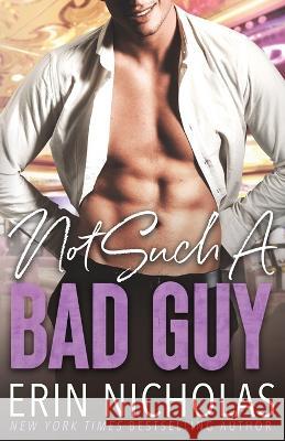 Not Such A Bad Guy Erin Nicholas 9781952280450 En Fiction, Inc - książka