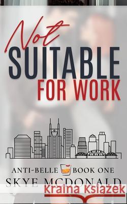 Not Suitable for Work Skye McDonald 9781733441216 Anti-Belle Books - książka