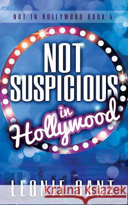 Not Suspicious in Hollywood Leonie Gant 9780994299093 Leonie Gant - książka