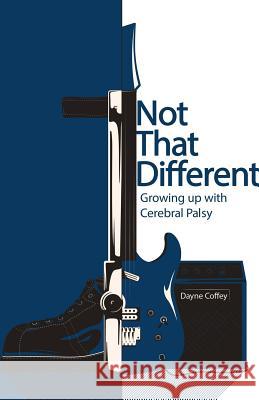 Not That Different: Growing up with Cerebral Palsy Dayne Coffey 9781504381963 Balboa Press - książka