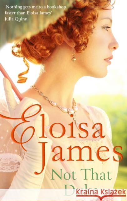 Not That Duke: A sensual, witty enemies-to-lovers Regency romance Eloisa James 9780349434414 Little, Brown Book Group - książka