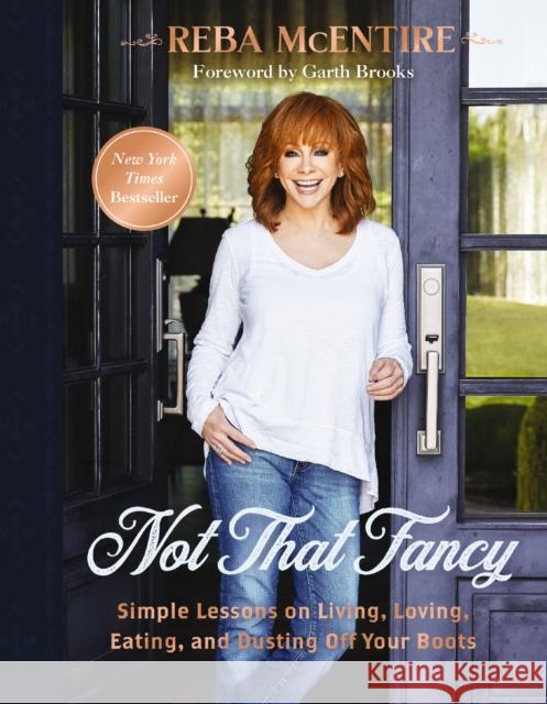 Not That Fancy: Simple Lessons on Living, Loving, Eating, and Dusting Off Your Boots Reba McEntire 9781400238255 Harper Celebrate - książka