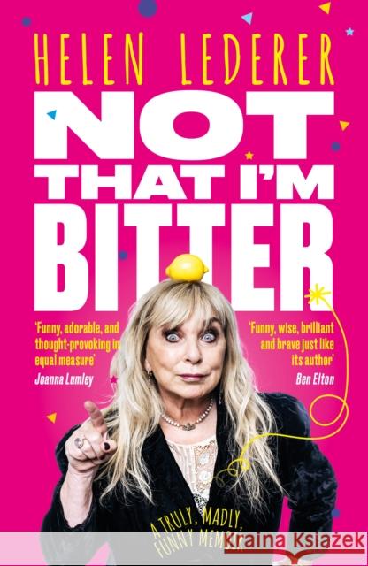 Not That I'm Bitter: A Truly, Madly, Funny Memoir Helen Lederer 9781917439060 Reach plc - książka