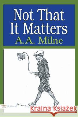 Not that it Matters A. A. Milne 9789352662098 Prabhat Prakashan - książka