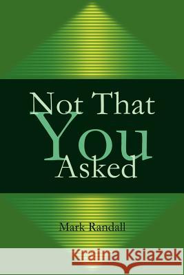 Not That You Asked Mark Randall 9780595180196 Writers Club Press - książka