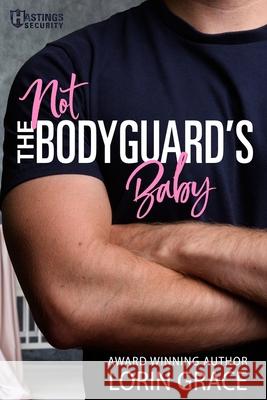 Not the Bodyguard's Baby Lorin Grace 9781970148022 Currant Creek Press - książka
