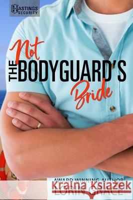 Not the Bodyguard's Bride: Sweet Bodyguard Romance Lorin Grace 9781970148121 Currant Creek Press - książka