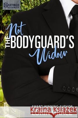 Not the Bodyguard's Widow: Sweet Bodyguard Romance Lorin Grace 9781970148053 Currant Creek Press - książka