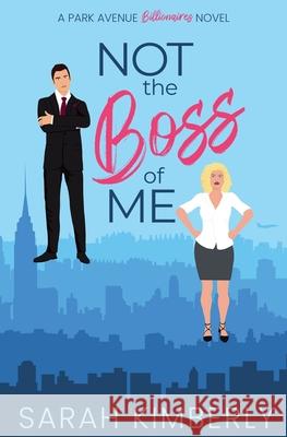 Not the Boss of Me Sarah Kimberly 9781962904018 Oliver Street Books - książka