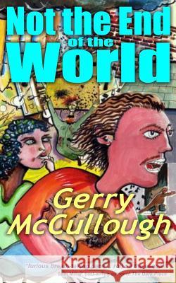 Not the End of the World: A Comic Fantasy Novel, Set in the Not Too Distant Future Gerry McCullough 9780992943271 Precious Oil Publications - książka